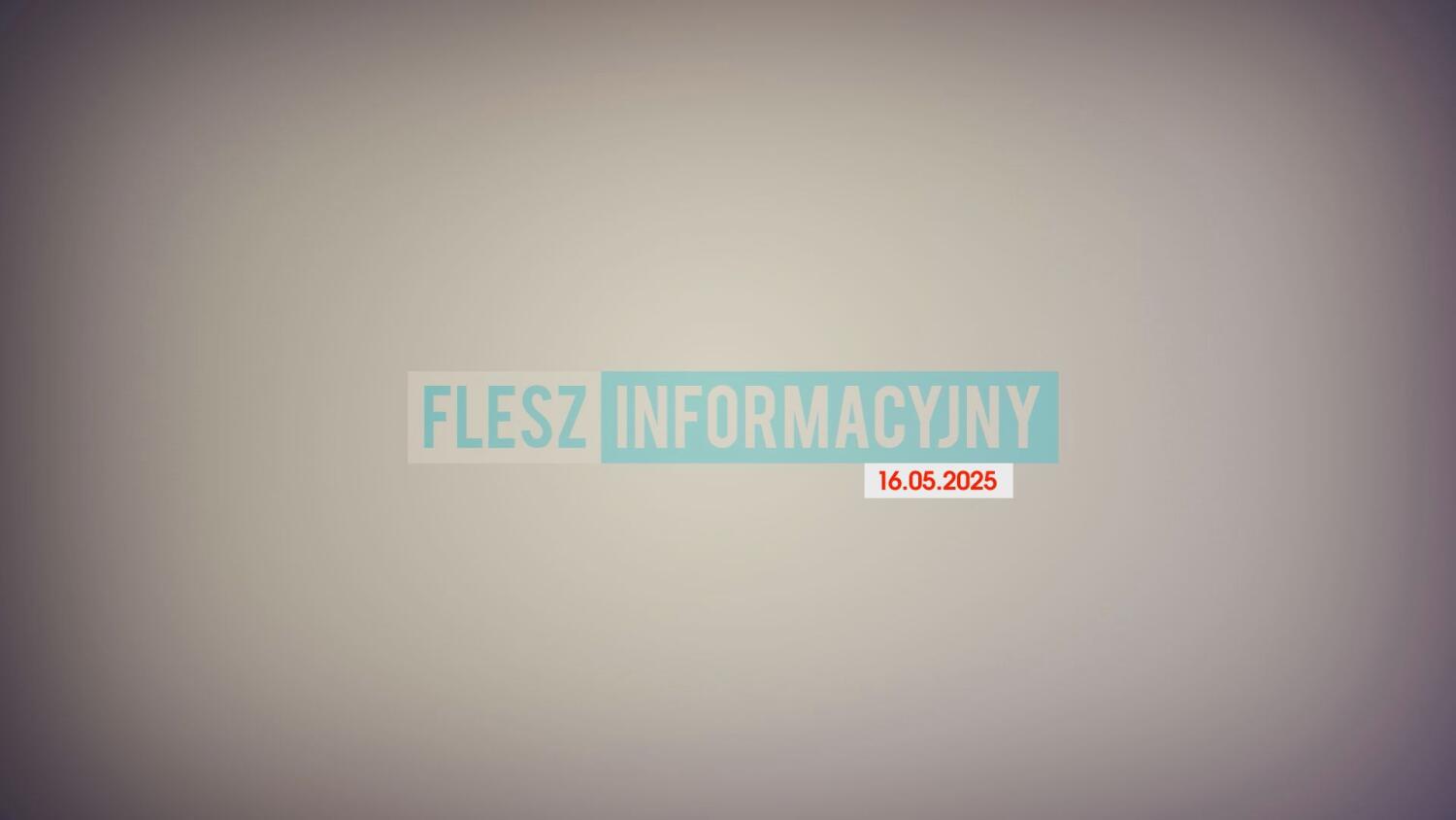 flesz-informacyjny-z-dnia-16052025.mp4